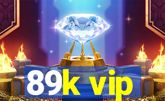 89k vip